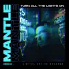Mantle - Turn All the Lights On - Single